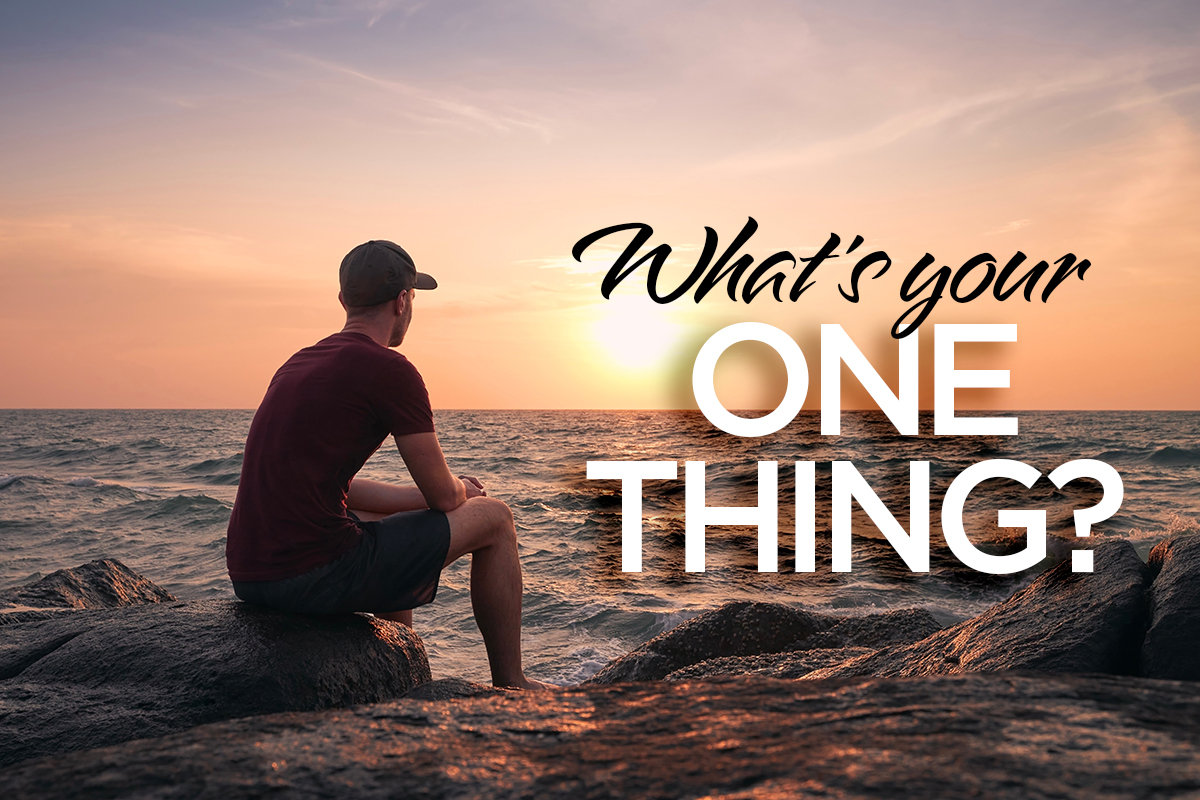 What’s your ONE THING?